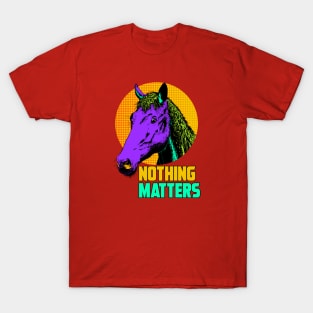 NOTHING MATTERS T-Shirt